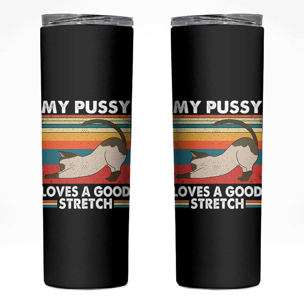My Pussy Loves A Good Stretch Skinny Tumbler Funny Humor Saying Cat Vintage - Wonder Print Shop