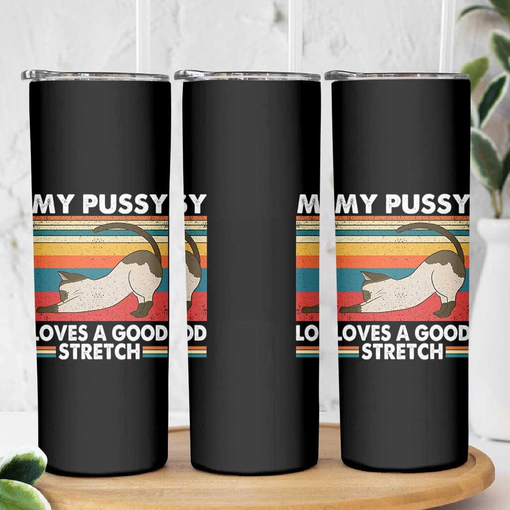My Pussy Loves A Good Stretch Skinny Tumbler Funny Humor Saying Cat Vintage - Wonder Print Shop