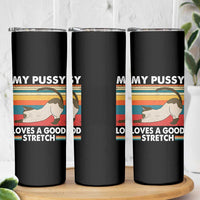 My Pussy Loves A Good Stretch Skinny Tumbler Funny Humor Saying Cat Vintage - Wonder Print Shop