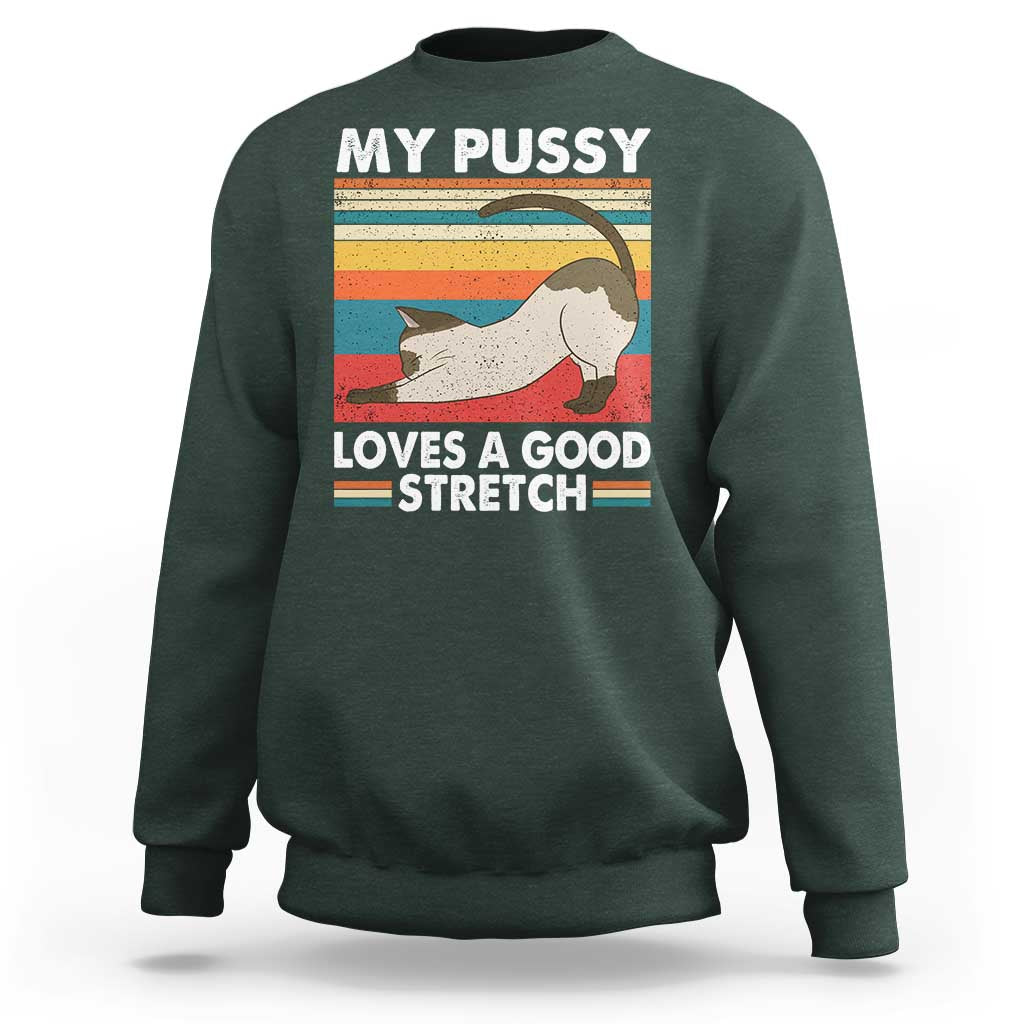 My Pussy Loves A Good Stretch Sweatshirt Funny Humor Saying Cat Vintage - Wonder Print Shop