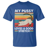 My Pussy Loves A Good Stretch T Shirt Funny Humor Saying Cat Vintage - Wonder Print Shop
