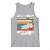 My Pussy Loves A Good Stretch Tank Top Funny Humor Saying Cat Vintage - Wonder Print Shop