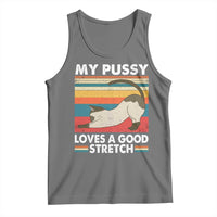 My Pussy Loves A Good Stretch Tank Top Funny Humor Saying Cat Vintage - Wonder Print Shop