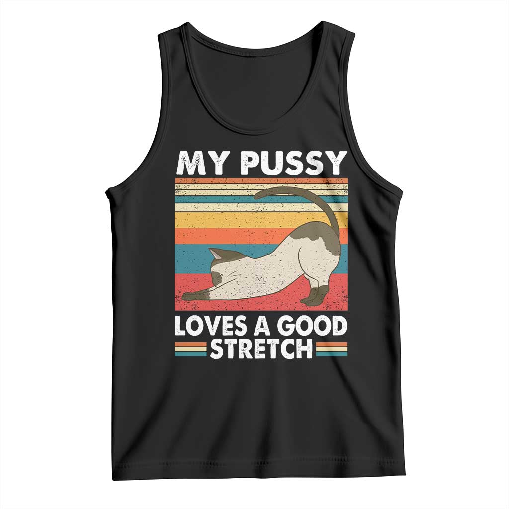 My Pussy Loves A Good Stretch Tank Top Funny Humor Saying Cat Vintage - Wonder Print Shop