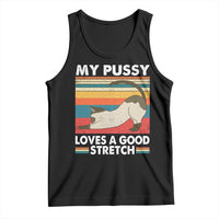 My Pussy Loves A Good Stretch Tank Top Funny Humor Saying Cat Vintage - Wonder Print Shop