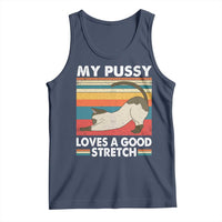 My Pussy Loves A Good Stretch Tank Top Funny Humor Saying Cat Vintage - Wonder Print Shop