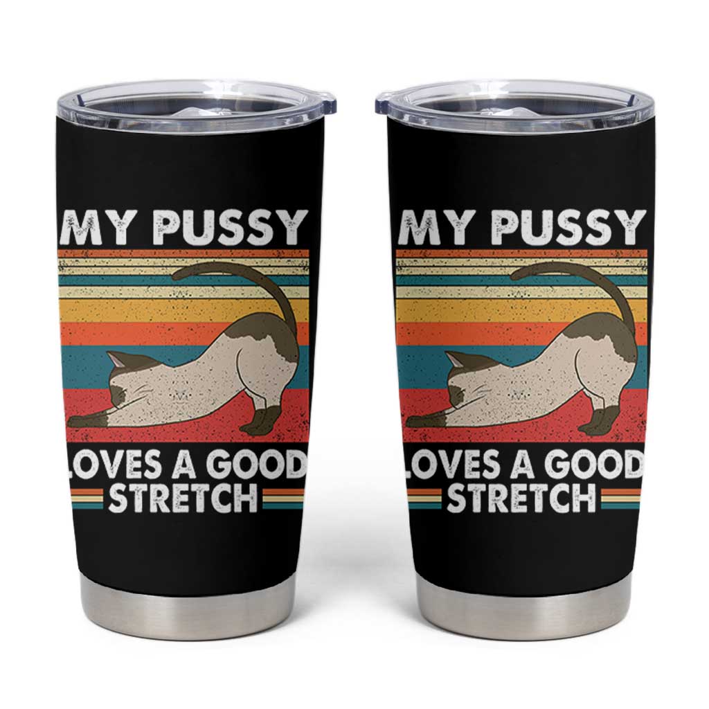 My Pussy Loves A Good Stretch Tumbler Cup Funny Humor Saying Cat Vintage - Wonder Print Shop