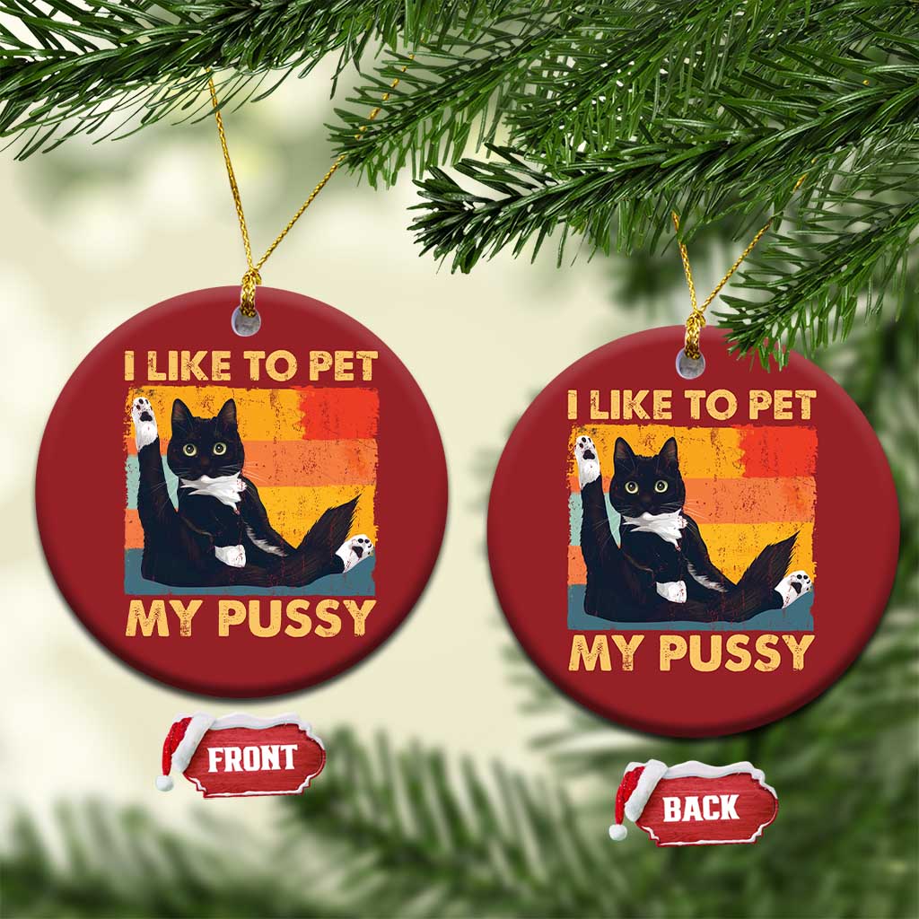Funny Humor Saying Cat Christmas Ornament I Like To Pet My Pussy Naughty Vintage - Wonder Print Shop
