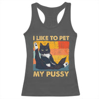 Funny Humor Saying Cat Racerback Tank Top I Like To Pet My Pussy Naughty Vintage - Wonder Print Shop