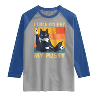 Funny Humor Saying Cat Raglan Shirt I Like To Pet My Pussy Naughty Vintage - Wonder Print Shop