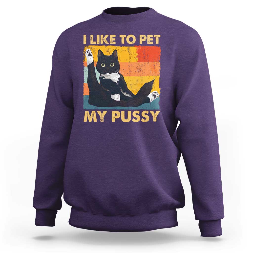 Funny Humor Saying Cat Sweatshirt I Like To Pet My Pussy Naughty Vintage - Wonder Print Shop