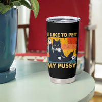 Funny Humor Saying Cat Tumbler Cup I Like To Pet My Pussy Naughty Vintage - Wonder Print Shop