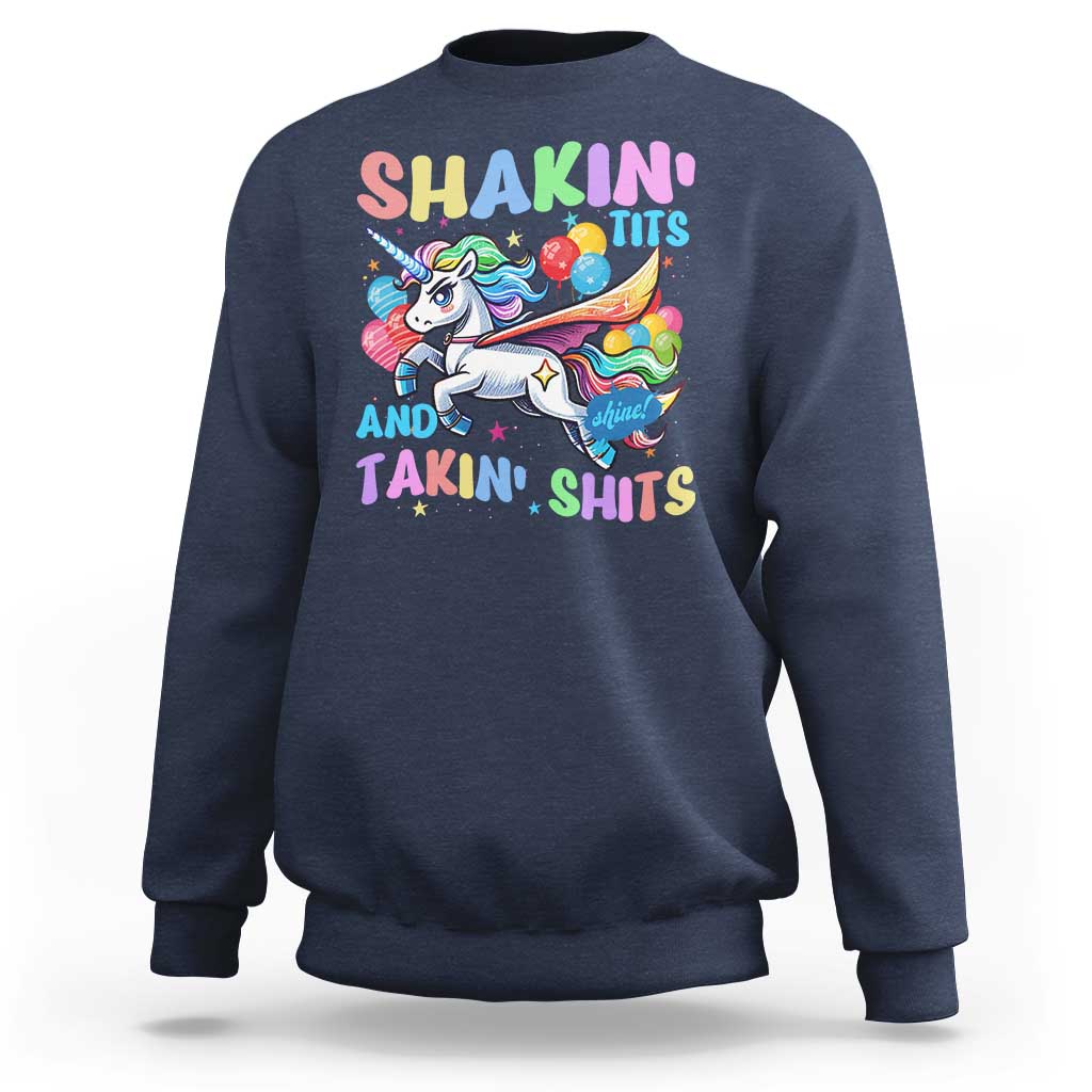 Shakin' Tits and Takin' Shits Sweatshirt Naughty Funny Unhinged Unicorn - Wonder Print Shop