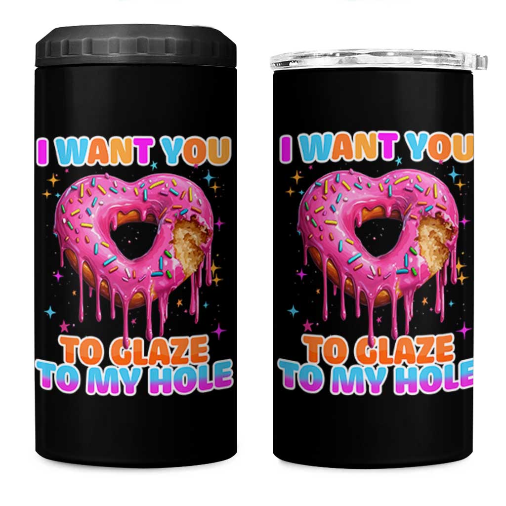 Funny Offensive Embarrassing 4 in 1 Can Cooler Tumbler I Want You to Glaze My Hole Adult Humor Donut - Wonder Print Shop