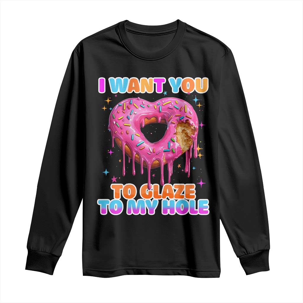 Funny Offensive Embarrassing Long Sleeve Shirt I Want You to Glaze My Hole Adult Humor Donut - Wonder Print Shop