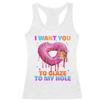 Funny Offensive Embarrassing Racerback Tank Top I Want You to Glaze My Hole Adult Humor Donut - Wonder Print Shop