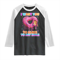 Funny Offensive Embarrassing Raglan Shirt I Want You to Glaze My Hole Adult Humor Donut - Wonder Print Shop