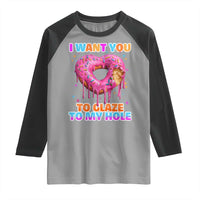 Funny Offensive Embarrassing Raglan Shirt I Want You to Glaze My Hole Adult Humor Donut - Wonder Print Shop