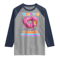 Funny Offensive Embarrassing Raglan Shirt I Want You to Glaze My Hole Adult Humor Donut - Wonder Print Shop