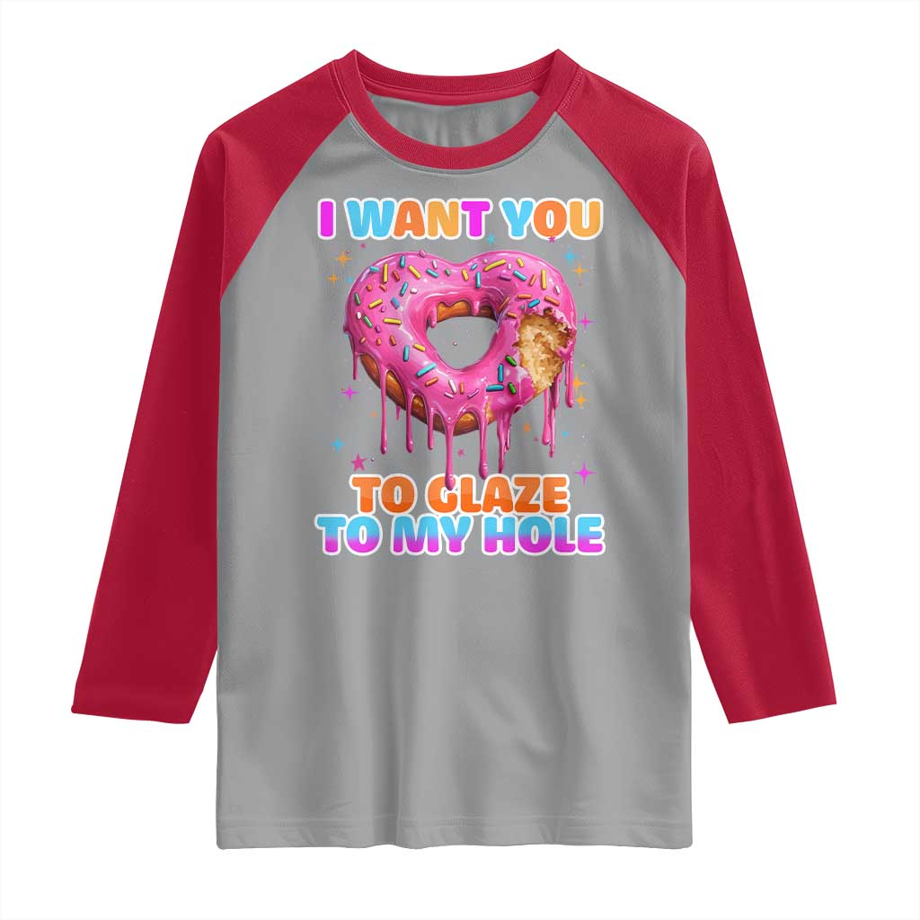 Funny Offensive Embarrassing Raglan Shirt I Want You to Glaze My Hole Adult Humor Donut - Wonder Print Shop