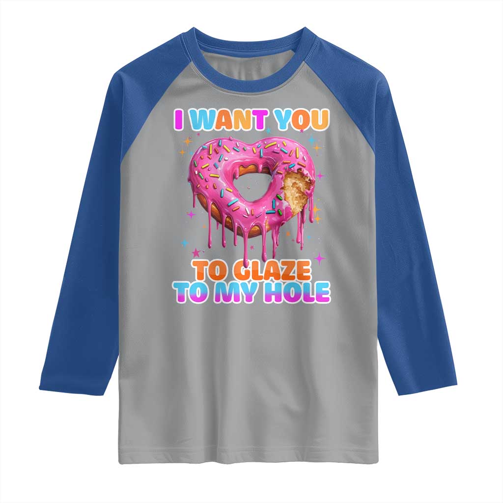 Funny Offensive Embarrassing Raglan Shirt I Want You to Glaze My Hole Adult Humor Donut - Wonder Print Shop