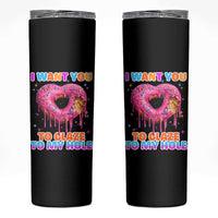 Funny Offensive Embarrassing Skinny Tumbler I Want You to Glaze My Hole Adult Humor Donut - Wonder Print Shop