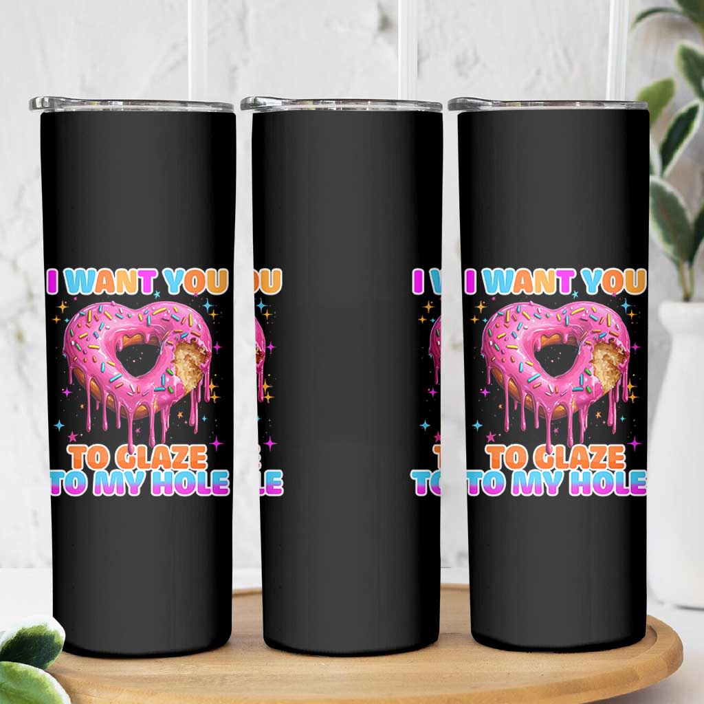 Funny Offensive Embarrassing Skinny Tumbler I Want You to Glaze My Hole Adult Humor Donut - Wonder Print Shop