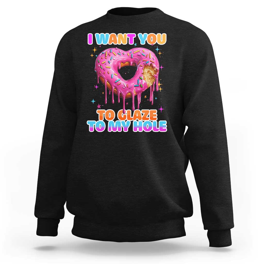 Funny Offensive Embarrassing Sweatshirt I Want You to Glaze My Hole Adult Humor Donut - Wonder Print Shop
