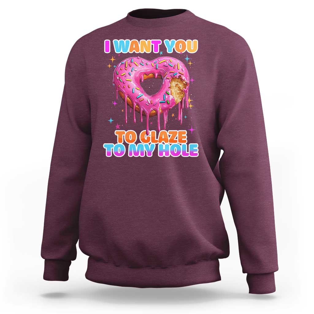 Funny Offensive Embarrassing Sweatshirt I Want You to Glaze My Hole Adult Humor Donut - Wonder Print Shop