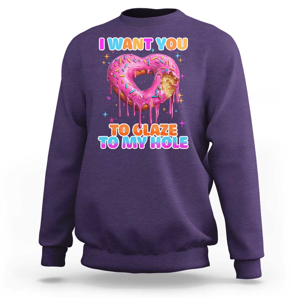 Funny Offensive Embarrassing Sweatshirt I Want You to Glaze My Hole Adult Humor Donut - Wonder Print Shop