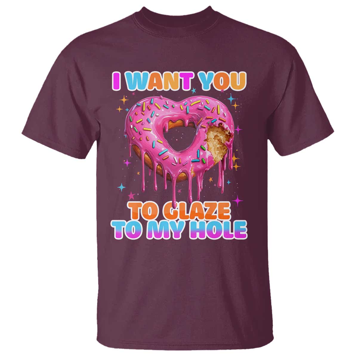 Funny Offensive Embarrassing T Shirt I Want You to Glaze My Hole Adult Humor Donut - Wonder Print Shop