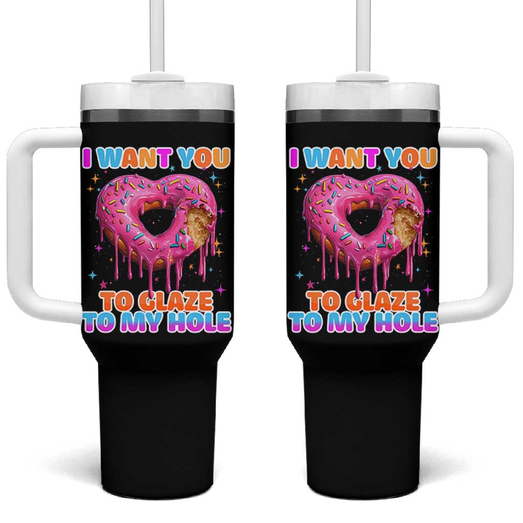 Funny Offensive Embarrassing Tumbler With Handle I Want You to Glaze My Hole Adult Humor Donut - Wonder Print Shop