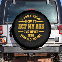Funny Old Man Saying Gag Gift Spare Tire Cover Dont Know How To Act My Age Grandpa Dad - Wonder Print Shop