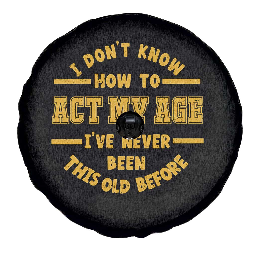 Funny Old Man Saying Gag Gift Spare Tire Cover Dont Know How To Act My Age Grandpa Dad - Wonder Print Shop