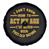 Funny Old Man Saying Gag Gift Spare Tire Cover Dont Know How To Act My Age Grandpa Dad - Wonder Print Shop
