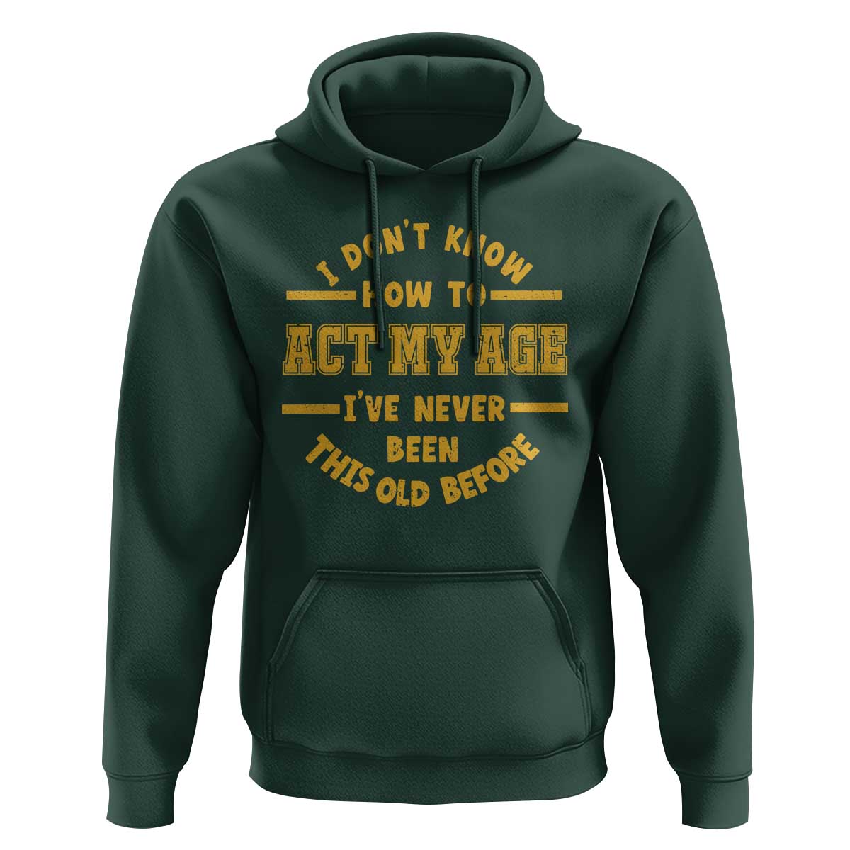 Funny Old Man Saying Gag Gift Hoodie Dont Know How To Act My Age Grandpa Dad - Wonder Print Shop