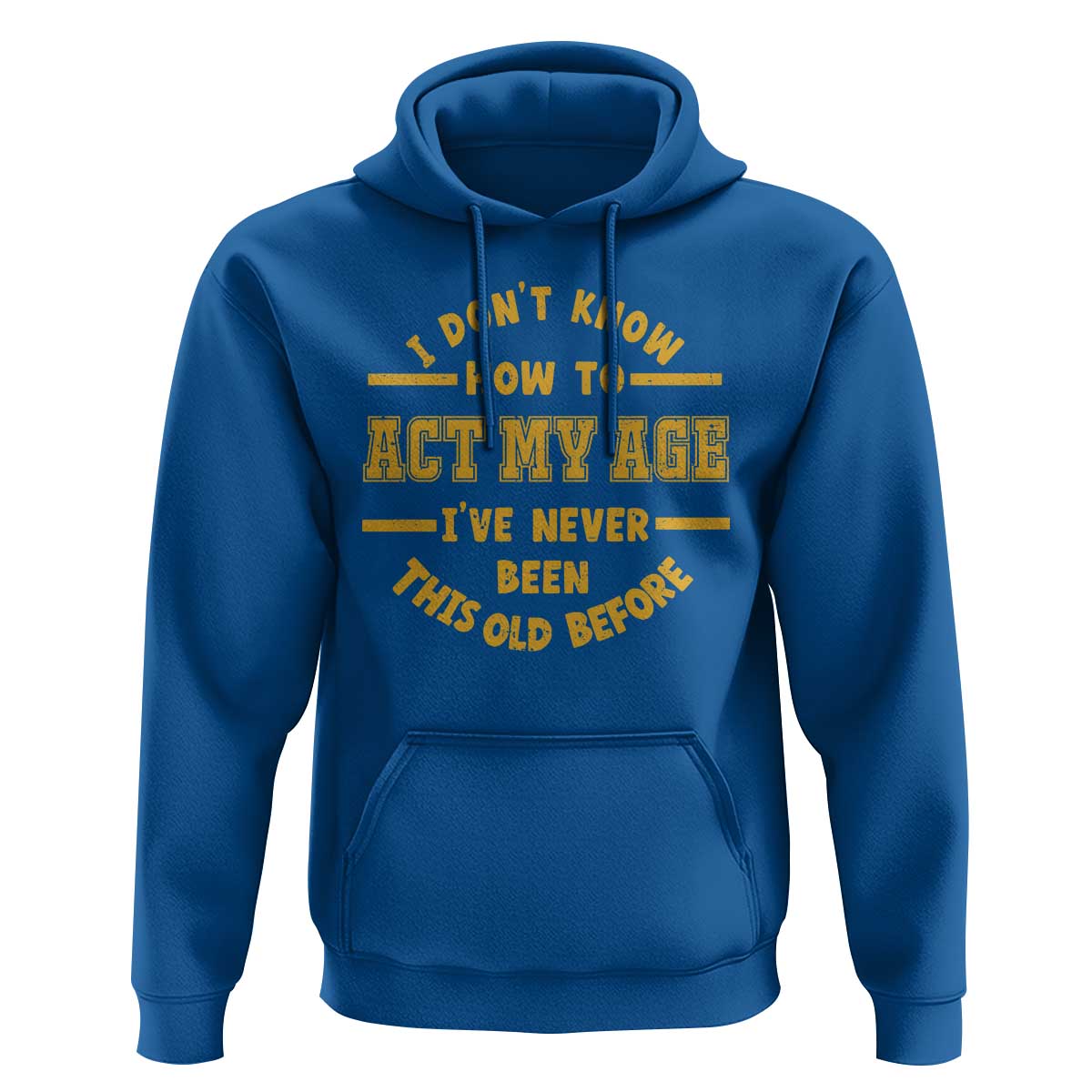 Funny Old Man Saying Gag Gift Hoodie Dont Know How To Act My Age Grandpa Dad - Wonder Print Shop