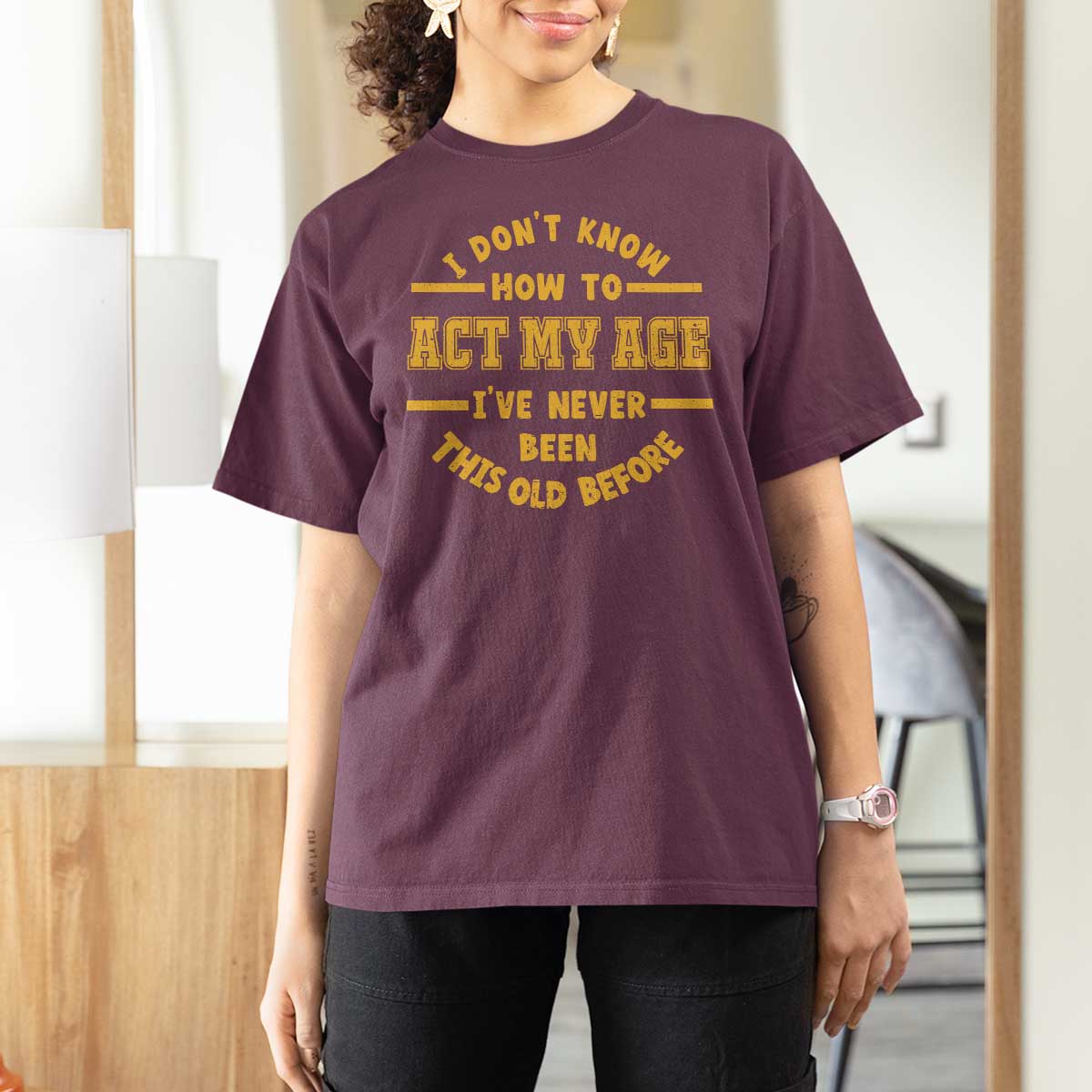 Funny Old Man Saying Gag Gift T Shirt For Women Dont Know How To Act My Age Grandpa Dad - Wonder Print Shop