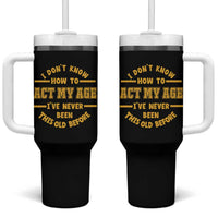Funny Old Man Saying Gag Gift Tumbler With Handle Dont Know How To Act My Age Grandpa Dad - Wonder Print Shop
