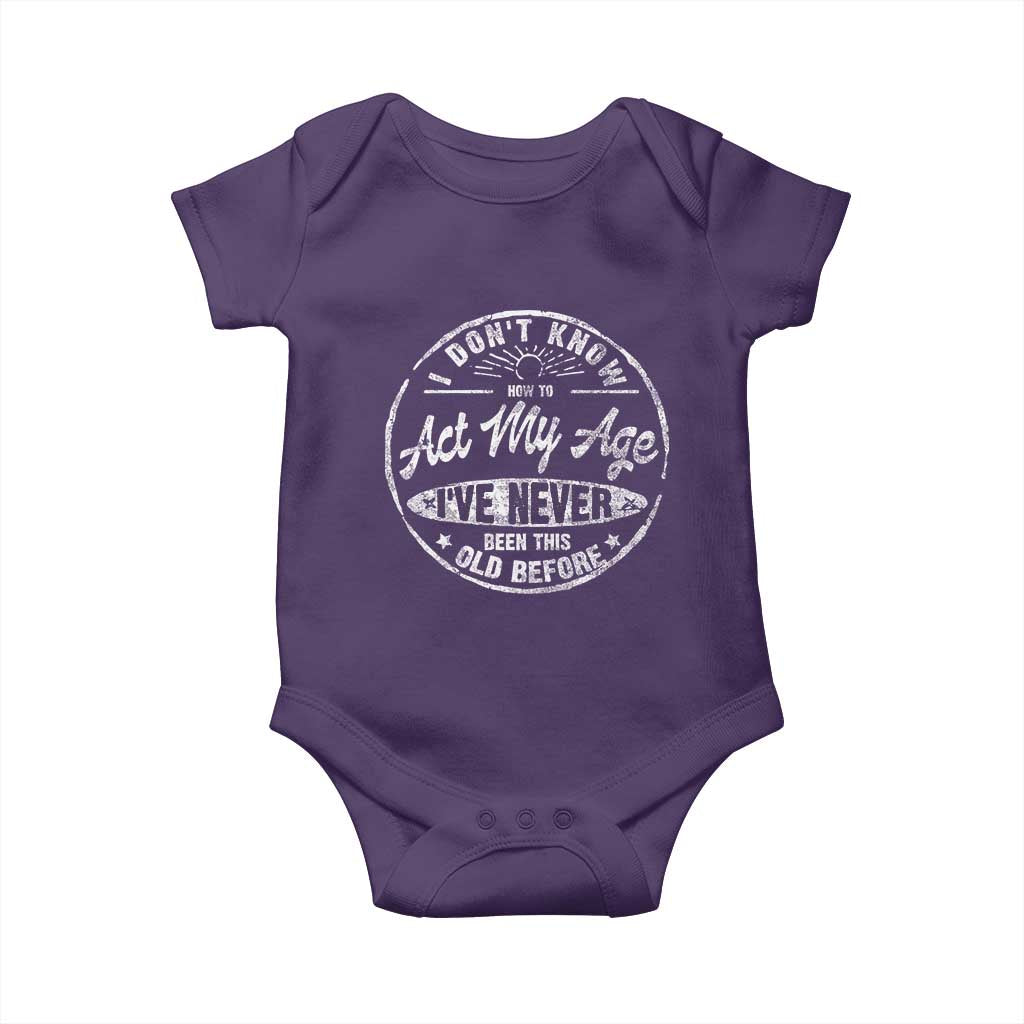 Dont Know How To Act My Age Baby Onesie Vintage Funny Old Man Saying Gag Gift - Wonder Print Shop