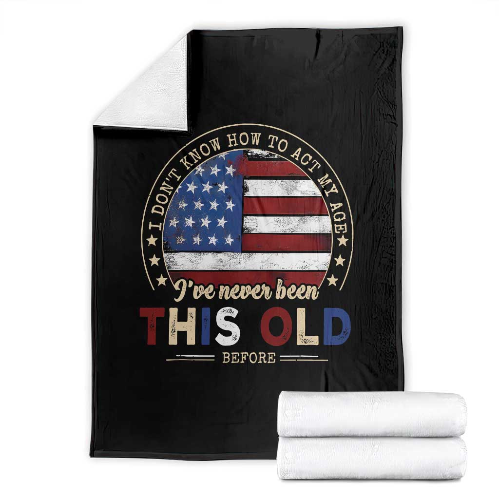 Dont Know How To Act My Age Throw Blanket Vintage Funny Old Man Saying American Flag - Wonder Print Shop