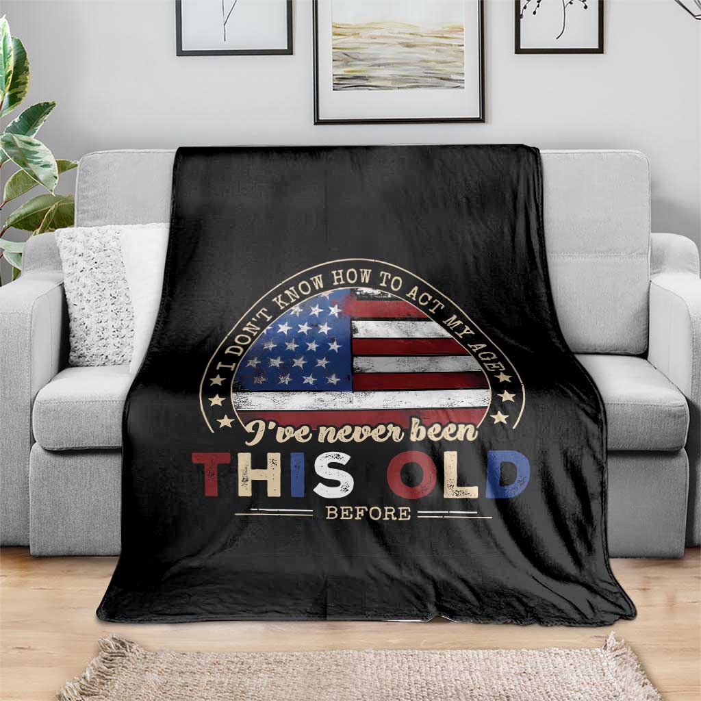Dont Know How To Act My Age Throw Blanket Vintage Funny Old Man Saying American Flag - Wonder Print Shop