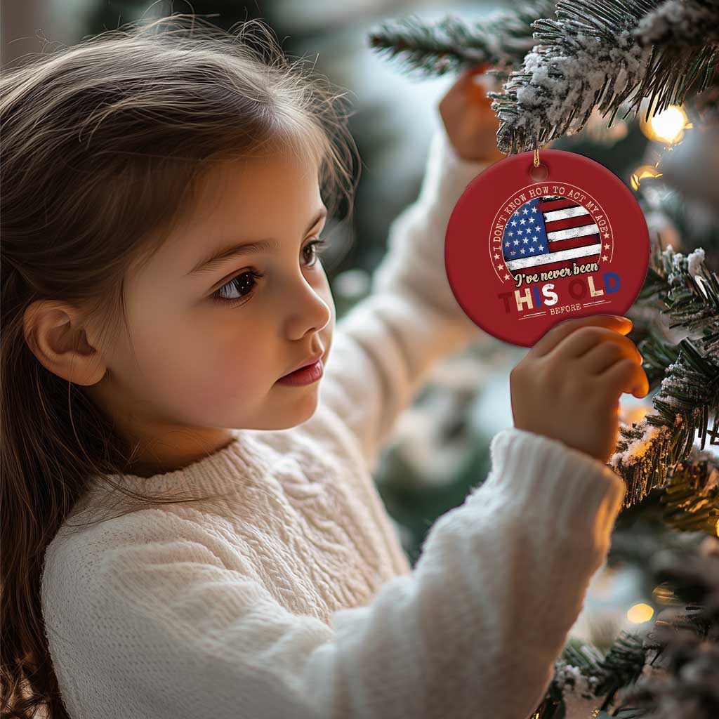 Dont Know How To Act My Age Christmas Ornament Vintage Funny Old Man Saying American Flag - Wonder Print Shop
