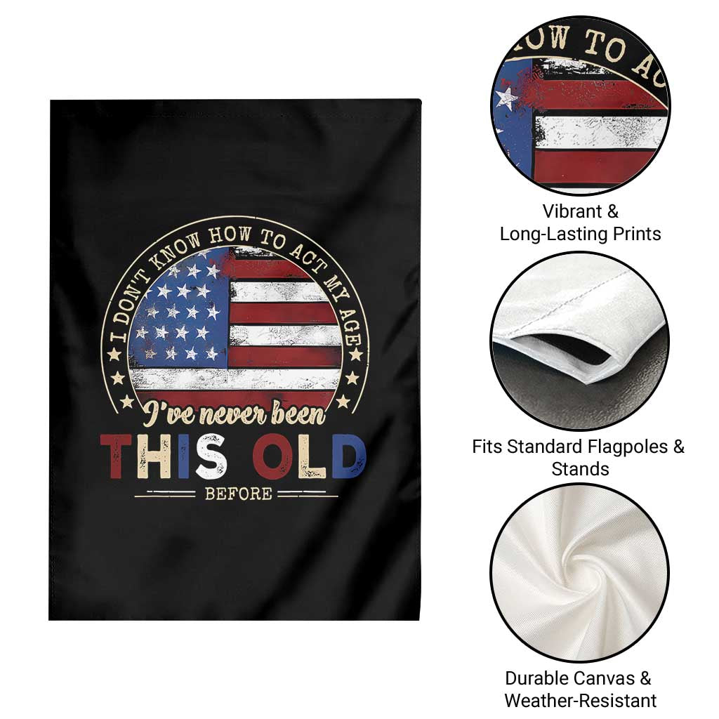 Dont Know How To Act My Age Garden Flag Vintage Funny Old Man Saying American Flag - Wonder Print Shop