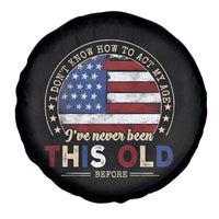 Dont Know How To Act My Age Spare Tire Cover Vintage Funny Old Man Saying American Flag - Wonder Print Shop
