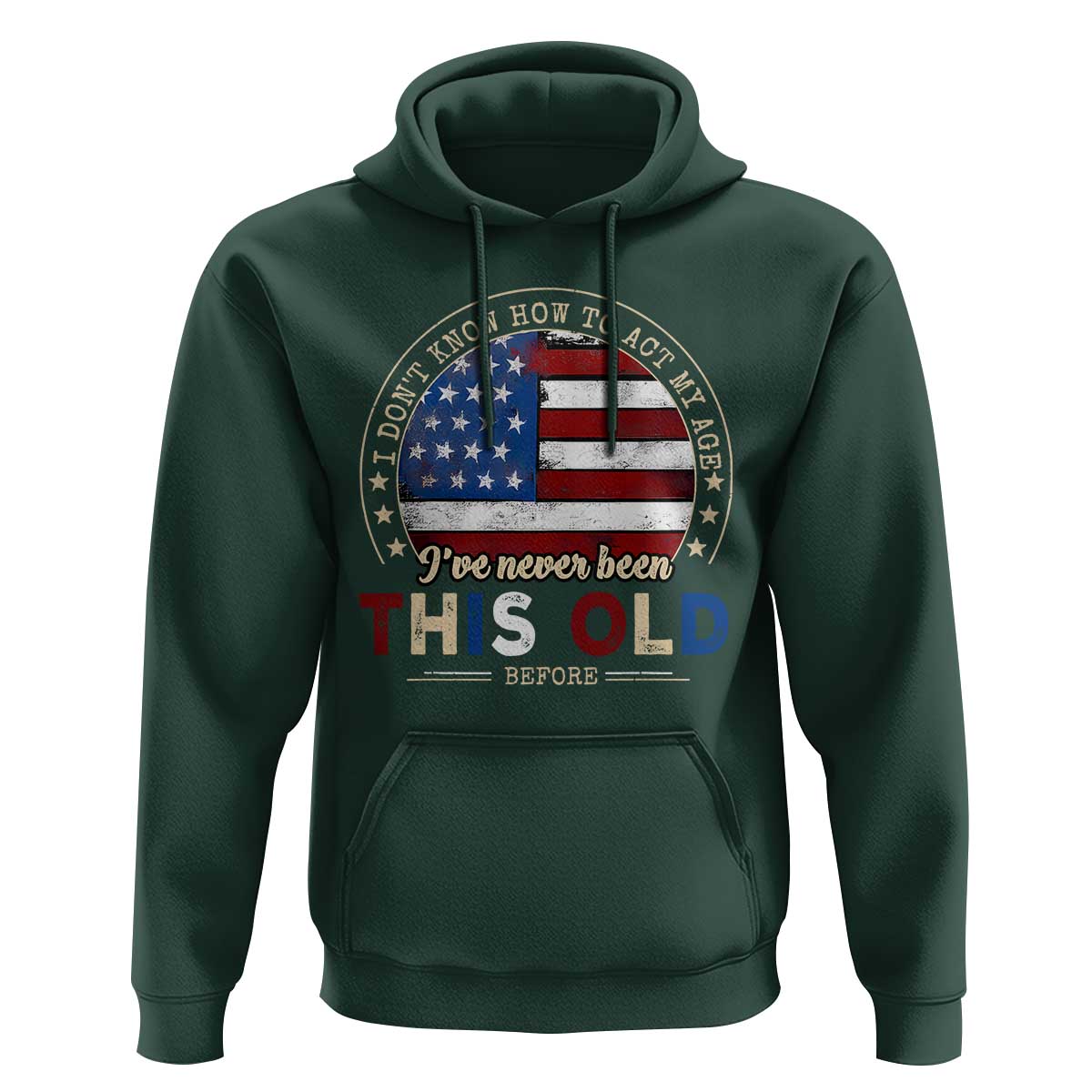 Dont Know How To Act My Age Hoodie Vintage Funny Old Man Saying American Flag - Wonder Print Shop