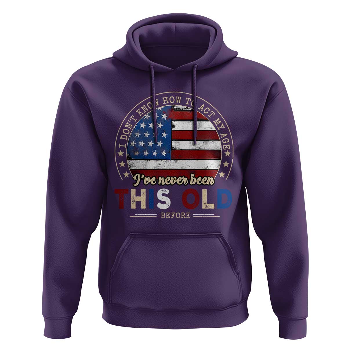 Dont Know How To Act My Age Hoodie Vintage Funny Old Man Saying American Flag - Wonder Print Shop