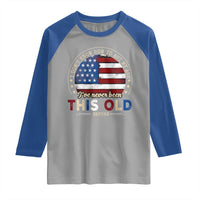 Dont Know How To Act My Age Raglan Shirt Vintage Funny Old Man Saying American Flag - Wonder Print Shop