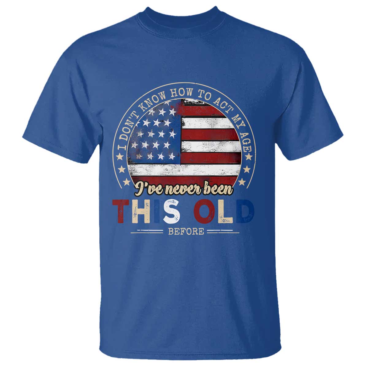Dont Know How To Act My Age T Shirt Vintage Funny Old Man Saying American Flag - Wonder Print Shop