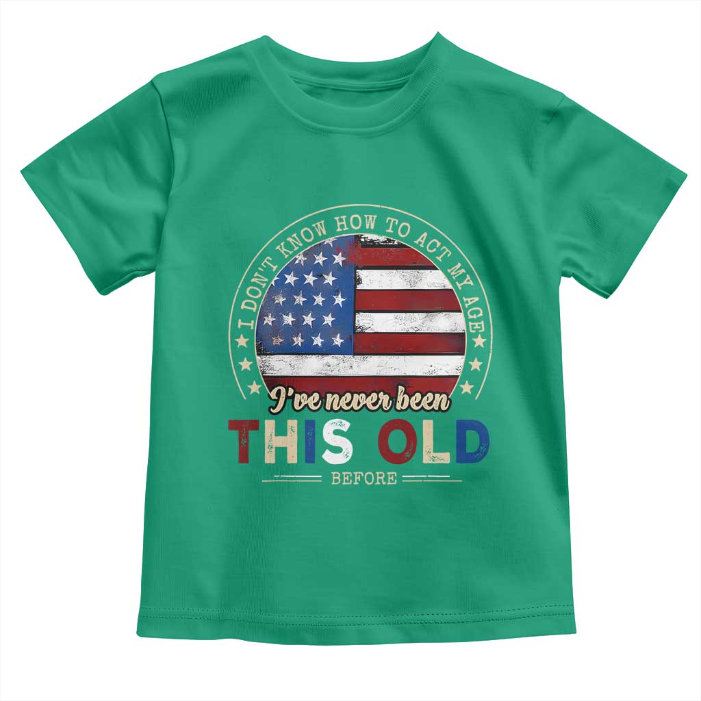 Dont Know How To Act My Age Toddler T Shirt Vintage Funny Old Man Saying American Flag - Wonder Print Shop